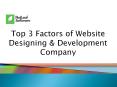 Top 3 Factors of Website Designing & Development Company PowerPoint PPT Presentation