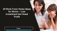 25 Work From Home Ideas for Moms - Low Investment but Good Profit PowerPoint PPT Presentation