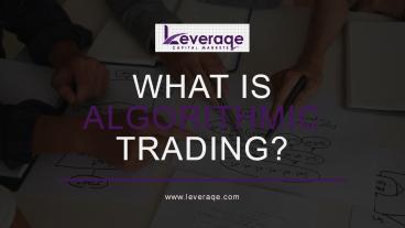 What is Algorithmic trading?leveraqe.com