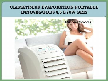 CLIMATISEUR ÉVAPORATION PORTABLE INNOVAGOODS 4,5 L 70W GRIS