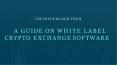 A Guide on white label crypto exchange software PowerPoint PPT Presentation