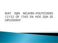 WAT ZIJN MCAFEE-FOUTCODES 12152 OF 7305 EN HOE ZIJN ZE OPLOSSEN? PowerPoint PPT Presentation