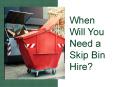When Will You Need a Skip Bin Hire? PowerPoint PPT Presentation