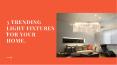 3 TRENDING LIGHT FIXTURES FOR YOUR HOME PowerPoint PPT Presentation