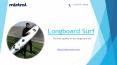 Mistral Provide Best Longboard surf PowerPoint PPT Presentation