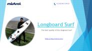 Mistral Provide Best Longboard surf