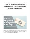 How To Organize Categories And Tags For WordPress Blogs (4 Steps To Execute) PowerPoint PPT Presentation