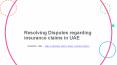 Resolving Disputes regarding insurance claims in UAE PowerPoint PPT Presentation