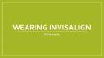 All The Benefits Of Wearing Invisalign PowerPoint PPT Presentation