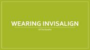 All The Benefits Of Wearing Invisalign