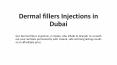 Dermal fillers Injections in Dubai (1) PowerPoint PPT Presentation