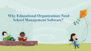 Why Educational Organizations Need School Management Software?