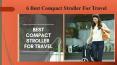 6 Best Compact Stroller For Travel| Strollers Lab PowerPoint PPT Presentation