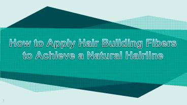 How to Apply Hair Building Fibers to Achieve a Natural Hairline