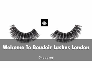 Boudoir Lashes London Presentation
