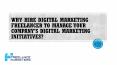 Why Hire Digital Marketing Freelancer to Manage Your Company's Digital Marketing Initiatives? PowerPoint PPT Presentation