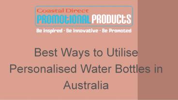 Best Ways To Utilise Personalised Water Bottles In Australia