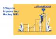 5 Ways to Improve Your Hockey Skills (1) PowerPoint PPT Presentation
