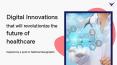 Digital Innovations that will revolutionize the Future of HealthTech PowerPoint PPT Presentation