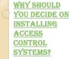 Reasons to Decide on Installing the Access Control Systems PowerPoint PPT Presentation