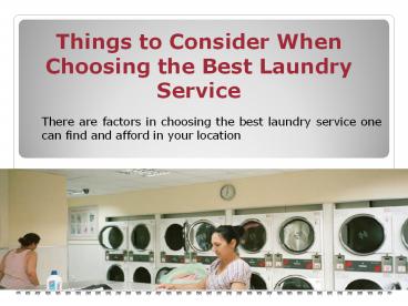 Things to Consider When Choosing the Best Laundry Service
