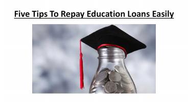 Easy Tips to Repay Educational Loans
