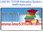 LAW 531 TUTOR Education System--law531tutor.com