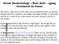 Guam Dermatology – Best Anti – aging treatment in Guam PowerPoint PPT Presentation