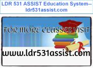 LDR 531 ASSIST Education System--ldr531assist.com
