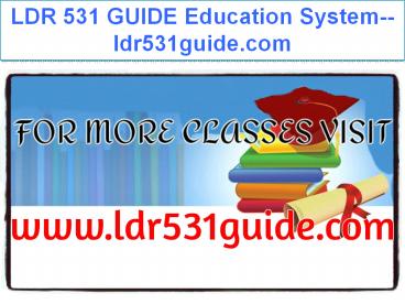 LDR 531 GUIDE Education System--ldr531guide.com