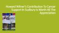 Howard Wilner’s Contribution To Cancer Support In Sudbury Is Worth All The Appreciation PowerPoint PPT Presentation