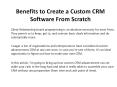 Benefits to Create a Custom CRM Software From Scratch PowerPoint PPT Presentation