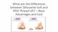 What are the differences between Silhouette Soft and PDO Thread Lift PowerPoint PPT Presentation