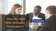 How Do I Deal With Wrongful Termination?