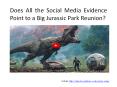 Does All the Social Media Evidence Point to a Big Jurassic Park Reunion? PowerPoint PPT Presentation
