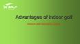 Advantages of indoor golf PowerPoint PPT Presentation