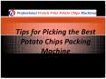 Tips for Picking the Best Potato Chips Packing Machine PowerPoint PPT Presentation