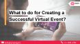 What to do for Creating a Successful Virtual Event PowerPoint PPT Presentation