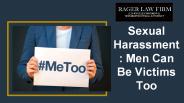 Sexual Harassment: Men Can Be Victims Too