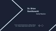 Dr. Brian Kwetkowski - Resourceful Medical Professional