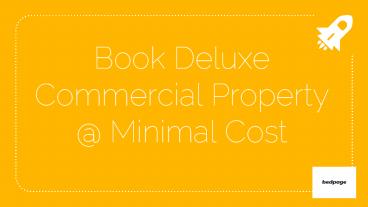 Book Deluxe Commercial Property @ Minimal Cost