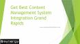 Get Best Content Management System Integration Grand Rapids PowerPoint PPT Presentation