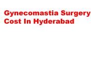 Gynecomastia Surgery Cost In Hyderabad