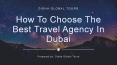 How To Choose The Best Travel Agency In Dubai (1) PowerPoint PPT Presentation