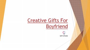 Creative Gifts for Boyfriend