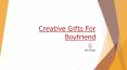 Creative Gifts for Boyfriend PowerPoint PPT Presentation