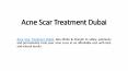 Acne Scar Treatment Dubai PowerPoint PPT Presentation