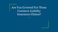 Are You Covered For These Common Liability Insurance Claims? PowerPoint PPT Presentation