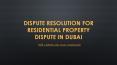 Dispute Resolution for Residential Property Dispute in Dubai PowerPoint PPT Presentation