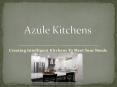 Azule Kitchens - Creating Intelligent Kitchens To Meet Your Needs PowerPoint PPT Presentation
